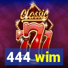 444 wim